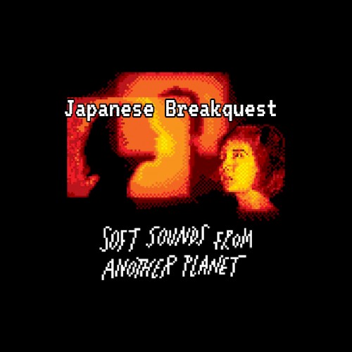 Japanese BreakQuest: Soft Sounds From Another Planet