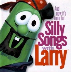 And Now It's Time For Silly Songs With Larry (The Complete Collection/20th Anniversary Edition)
