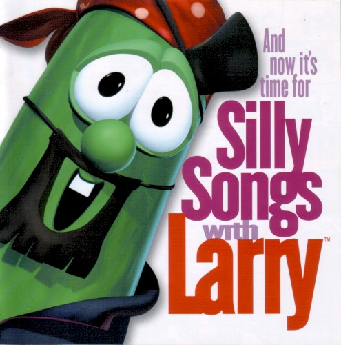 And Now It's Time For Silly Songs With Larry (The Complete Collection/20th Anniversary Edition)