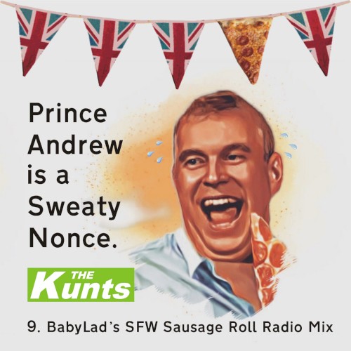 Prince Andrew Is a Sweaty Nonce (BabyLad's SFW Sausage Roll Radio Mix)