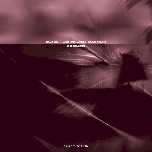Hang On (extended version) / Weekend World (Calyx remix)