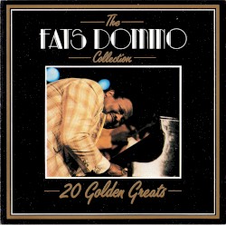 The Fats Domino Collection: 20 Golden Greats