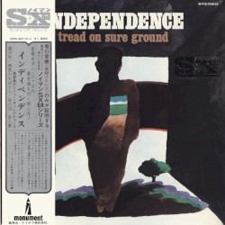 Independence: Tread on Sure Ground