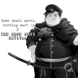 Some small works, nothing much :p 2 (THE GOOD ONES Edition)