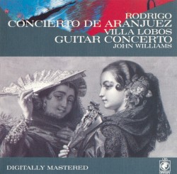 Rodrigo: Concierto de Aranjuez / Villa‐Lobos: Guitar Concerto