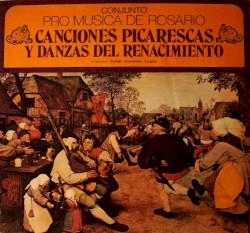 Canciones Picarescas Y Danzas Del Renacimiento (Conjunto Pro Música De Rosario feat. conductor: Cristián Hernández Larguía)