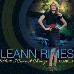 What I Cannot Change (Extended Mixes EP)