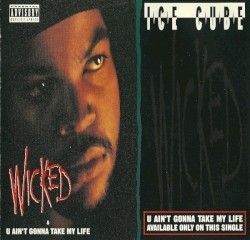 Wicked / U Ain’t Gonna Take My Life