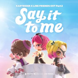 Say It to Me (KARTRIDER × LINE FRIENDS [Original Game Soundtrack], Pt. 2)