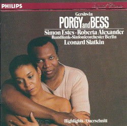 Porgy and Bess (Excerpts) (Rundfunk-Sinfonieorchester Berlin feat. conductor: Leonard Slatkin, bass-baritone: Simon Estes, soprano: Roberta Alexander, mezzo-soprano: Diane Curry)