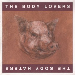 The Body Lovers / The Body Haters