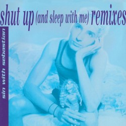 Shut Up (And Sleep With Me) (Remixes)