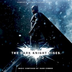 The Dark Knight Rises (Complete Recording Sessions)