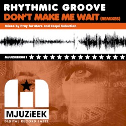 Don’t Make Me Wait (Remixes)