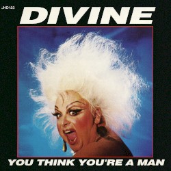 You Think You’re a Man