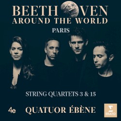 Beethoven Around the World: Paris, String Quartets 3 & 15