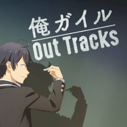 My Teen Romantic Comedy SNAFU Out Tracks