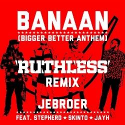 Banaan (Bigger Better Anthem) (Ruthless Remix)