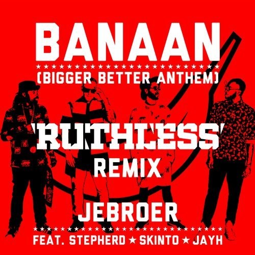 Banaan (Bigger Better Anthem) (Ruthless Remix)