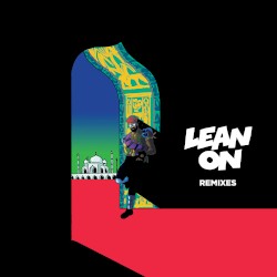 Lean On (Remixes Extended)