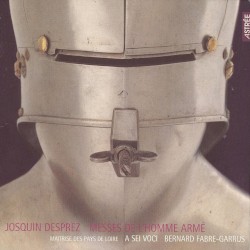 Josquin Desprez, Volume 6 : Messes de l'Homme Armé