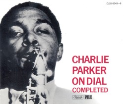 Charlie Parker: The Complete Dial Sessions