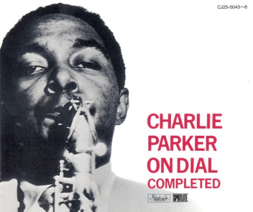 Charlie Parker: The Complete Dial Sessions