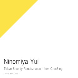 Tokyo Shandy Rendez-vous - from CrosSing