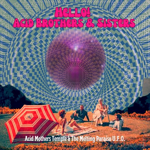 Hello! Acid Brothers & Sisters