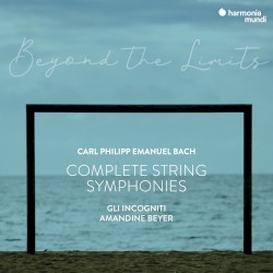 “Beyond the Limits” C.P.E. Bach: Complete Symphonies for Strings and Continuo