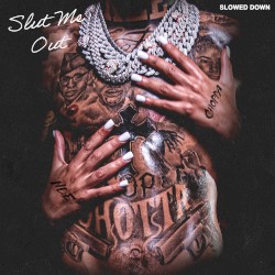SLUT ME OUT (slowed down)