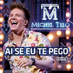 Ai Se Eu Te Pego (Spanish version)