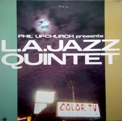 Phil Upchurch Presents L.A. Jazz Quintet