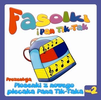 Piosenki Z Nowego Plecaka Pana Tik-Taka