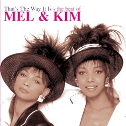 That’s The Way It Is: The Best of Mel & Kim