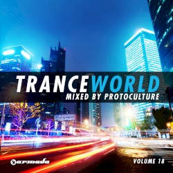 Trance World, Vol. 18 (Mixed by Protoculture)