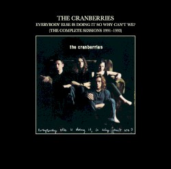 Everybody Else Is Doing It, So Why Can’t We? (The Complete Sessions 1991–1993)