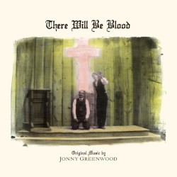 There Will Be Blood: Music from the Motion Picture