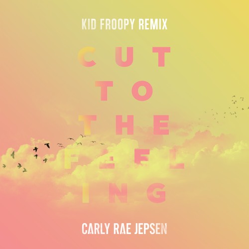 Cut to the Feeling (Kid Froopy remix)