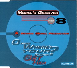 Morel's Grooves Part 8 - Officer Where's Your Brother? (Get Her)