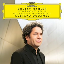 Mahler: Symphony No. 8 in E Flat Major “Symphony of a Thousand”