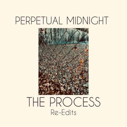 The Process (re-edits)