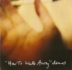 "How to Walk Away" Demos