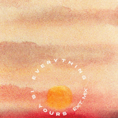 Everything Is Yours (Extended Mix)