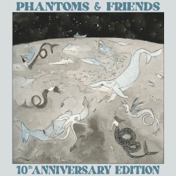 Phantoms & Friends (10th anniversary edition)