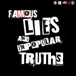 Famous Lies & Unpopular Truths