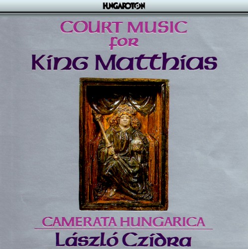 Barbireau / Pietrobono / De Stokem/ Tinctoris: Court Music for King Matthias
