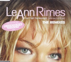 Can’t Fight the Moonlight (theme from ‘Coyote Ugly’): The Remixes