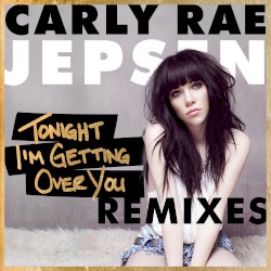 Tonight I’m Getting Over You: Remixes