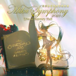 初音ミクシンフォニー2023 Live at Suntory Hall